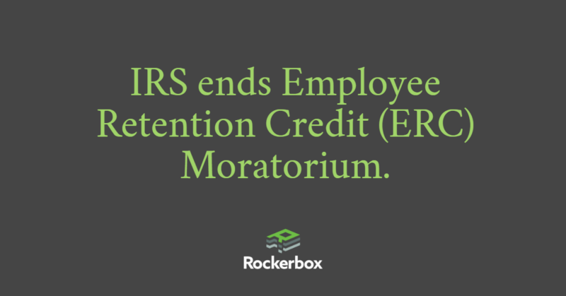 IRS Ends ERC Moratorium
