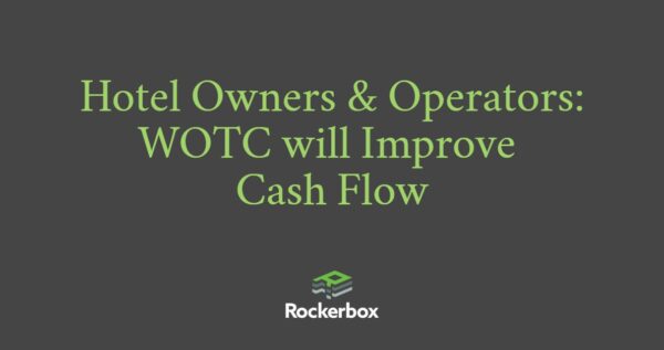 Hotels Improve Cash Flow with WOTC