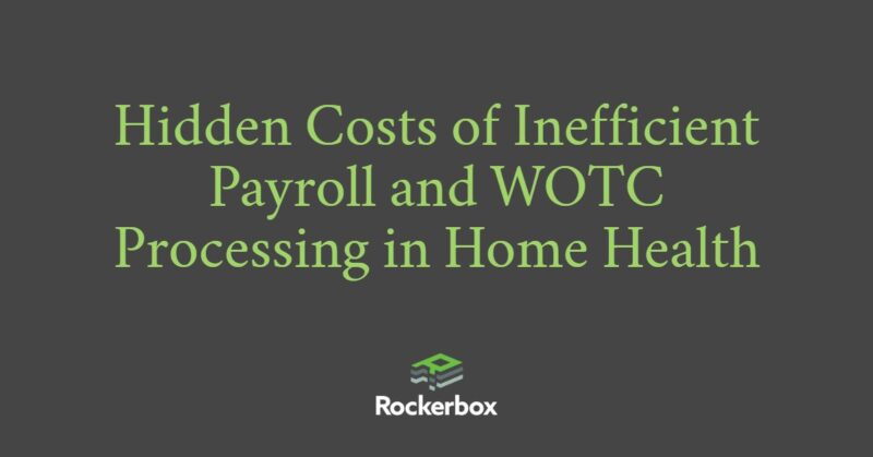 Hidden Costs of Inefficient Payroll Processing in Home Health