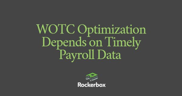 WOTC Optimization Depends on Timely Payroll Data