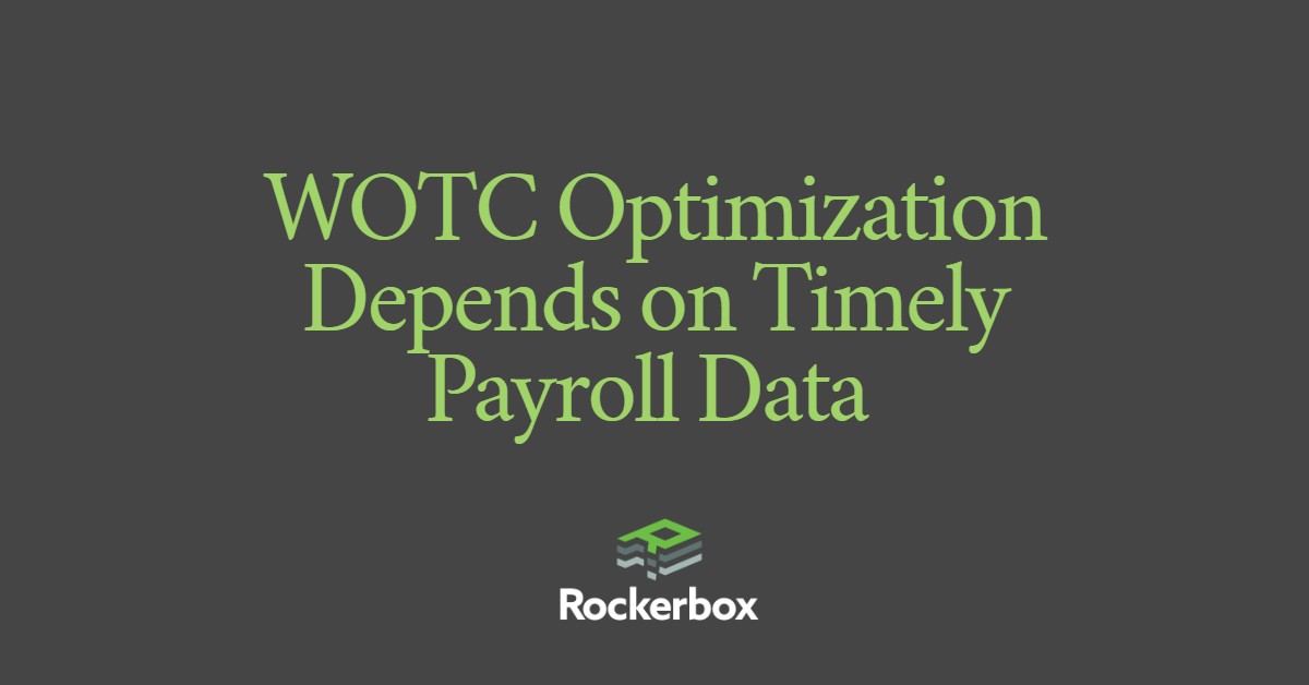 WOTC Optimization Depends on Timely Payroll Data