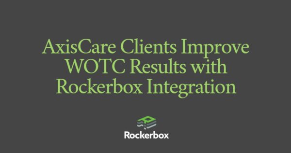AxisCare Home Care Clients Improve WOTC Results with Rockerbox Integration