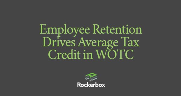 WOTC Credits Increase as Employee Retention Improves