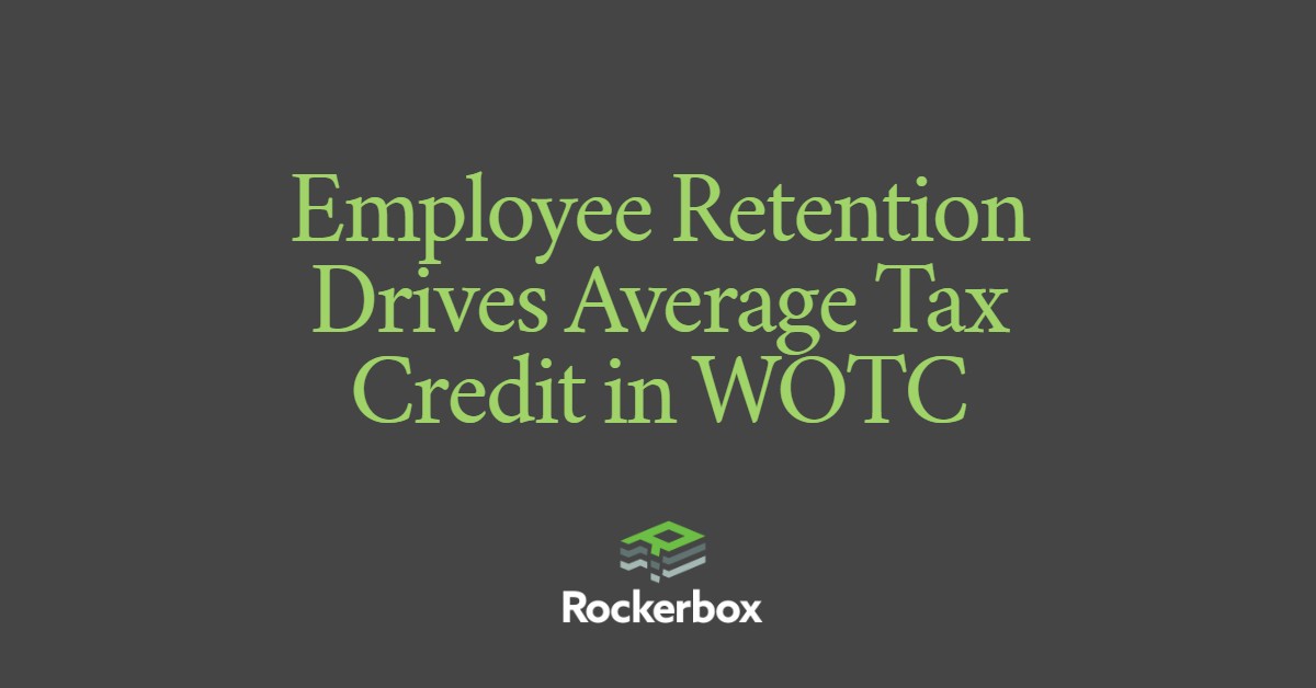 WOTC Credits Increase as Employee Retention Improves